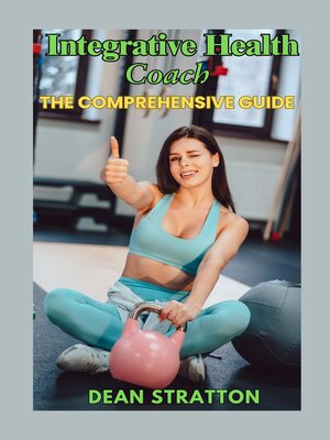 cover image of Integrative Health Coach – the Comprehensive Guide